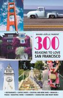 300 Reasons to Love San Francisco 1988002508 Book Cover