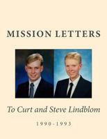 Mission Letters to Curt and Steve Lindblom 1990-1993 1979652619 Book Cover