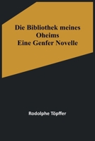 Die Bibliothek meines Oheims: Eine Genfer Novelle 9356902720 Book Cover