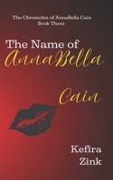 The Name of AnnaBella Cain: The Chronicles of AnnaBella Cain Book Three B0FSL4KG1S Book Cover