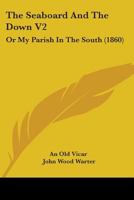 The Seaboard And The Down V2: Or My Parish In The South 1165814102 Book Cover