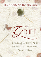 Grief: Comfort for Those Who Grieve and Those Who Want to Help 1572930101 Book Cover