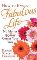 How to Have a Fabulous Life--No Matter What Comes Your Way 0800787951 Book Cover