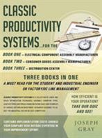 Classic Productivity Systems: Consumer Goods Assembly Manufacturer, Electrical Component Assembly Manufacturer, Distribution Center 194865427X Book Cover