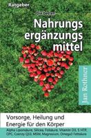 Die besten Nahrungsergänzungsmittel: Vorsorge, Heilung und Energie für den Körper!: Alpha Liponsäure, Silicea, Folsäure, Vitamin D3, 5 HTP, OPC, ... Magnesium, Omega3 Fettsäure 1979783896 Book Cover