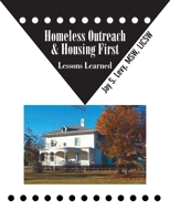 Homeless Outreach & Housing First: Lessons Learned 1615991360 Book Cover