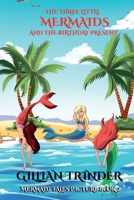 The Three Little Mermaids and the Birthday Present: Mermaid Tales Picture Book Series 2 B08GRK7WJT Book Cover
