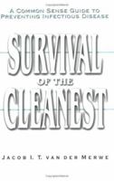 Survival of the Cleanest: A Common Sense Guide to Preventing Infectious Disease 0973920106 Book Cover