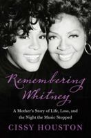 Remembering Whitney: My Story of Love, Loss, and the Night the Music Stopped 0062238396 Book Cover