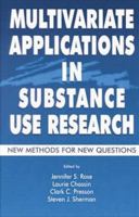 Multivariate Applications In Substance Use Research: New Methods For New Questions 1138012505 Book Cover