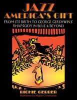 Jazz: America's Gift: From Its Birth to George Gershwin's Rhapsody in Blue & Beyond 0692445536 Book Cover