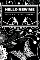 Hello New Me a Daily Food and Exercise Journal: 90 days exercise and diet journal daily food and weight loss diary CHALLENGE FOR BEGINNERS | Diet ... Your Eating and Exercise for Optimal Weight 1661151566 Book Cover