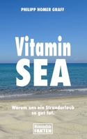 Vitamin Sea: Warum uns ein Strandurlaub so gut tut. 1548535664 Book Cover