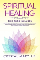 Spiritual Healing: This Book Includes: Empath Healing, The Sacred Enneagram Made Easy, Reiki, Chakra Healing for Beginners. Unleash Your Third Eye Awakening with Powerful Guided Meditations B083XVZ7VT Book Cover