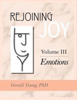 Rejoining Joy: Volume 3 Emotions 1897478038 Book Cover
