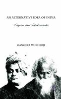 An Alternative Idea of India: Tagore and Vivekananda 1138659894 Book Cover