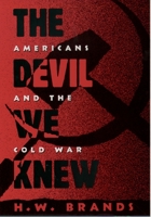 The Devil We Knew: Americans And The Cold War 0195093771 Book Cover