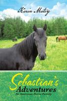 Sebastian's Adventures: An American Horse Family 1481764462 Book Cover