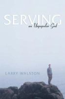 Serving an Unpopular God 1594673608 Book Cover