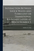 Interaction Between Shock Waves and Turbulent or Transitional Boundary Layers at Mach Number 3. 1014788013 Book Cover