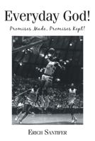 Everyday God!: Promises Made, Promises Kept! 109809610X Book Cover