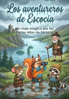 Los aventureros de Escocia: Un viaje mágico por las Highlands escocesas (Die Schottland Abenteurer) (Spanish Edition) B0GNZ2XXMT Book Cover