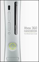 XBOX 360 Handbook: The Official User's Guide (Prima Official Game Guide) 0761555420 Book Cover