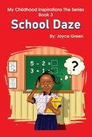 My Childhood Inspirations The Series -Book 3: School Daze 099696844X Book Cover