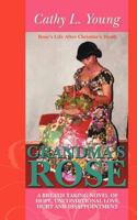 Grandma's Rose: A Breath Taking Novel of Hope, Unconditional Love, Hurt and Disappointment: Rose's Life After Christine's Death 1477201475 Book Cover