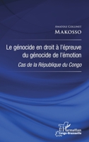 Le génocide en droit à l'épreuve du génocide de l'émotion: Cas de la République du Congo (Harmattan Congo-Brazzaville) (French Edition) 2343168482 Book Cover