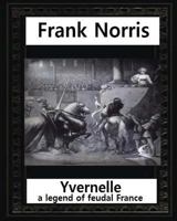 Yvernelle: A Legend Of Feudal France 1530848598 Book Cover
