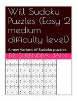 Will Sudoku puzzles (Easy 2 Medium level): A new variant of Sudoku puzzles 1532948840 Book Cover