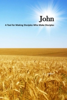 John: Making Disciples Who Make Disciples 1492170135 Book Cover