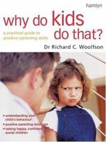 Why Do Kids Do That?: A Practical Guide to Positive Parenting Skills 0600608085 Book Cover