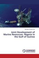 Joint Development of Marine Resources- Nigeria in the Gulf of Guinea 3659795461 Book Cover