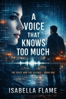 A Voice That Knows Too Much: A Near-Future Techno-Thriller Romance About a Single Father, a Sentient AI, and the Secret That Could Destroy Them B0GNKRQCFV Book Cover