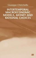 Intertemporal Macroeconomic Models, Money and Rational Choices 0312232187 Book Cover