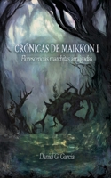 Crónicas de Maikkon I: Florescencias Marchitas Arraigadas (Spanish Edition) B0GCFDY73B Book Cover
