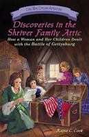 Discoveries in the Shriver Family Attic: How a Woman and Her Children Dealt with the Battle of Gettysburg 1572493984 Book Cover