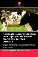 Resposta superovulatória com injecção de FSH-P em vacas de raça cruzada 620276337X Book Cover