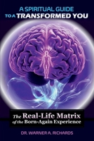 A Spiritual Guide to a Transformed You: The Real-Life Matrix of the Born-Again Experience B0FBLK1813 Book Cover
