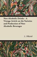 Non-Alcoholic Drinks - A Vintage Article on the Varieties and Production of Non-Alcoholic Beverages 1447424395 Book Cover
