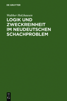 Logik Und Zweckreinheit Im Neudeutschen Schachproblem 3111259390 Book Cover