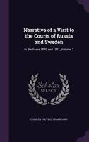Narrative of a Visit to the Courts of Russia and Sweden: In the Years 1830 and 1831, Volume 2 135866966X Book Cover