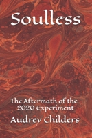 Soulless: The Aftermath of the 2020 Experiment B0D5HW77CD Book Cover