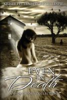 Even In Death: A Short Story Collection 0692228055 Book Cover