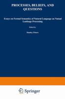 Processes, Beliefs, and Questions: Essays on Formal Semantics of Natural Language and Natural Language Processing 9027713146 Book Cover