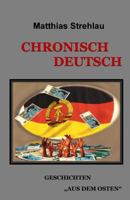 Chronisch Deutsch: Geschichten aus dem Osten 1534769625 Book Cover