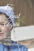 To Trust Again: An anthology of Amish romance 1088688489 Book Cover