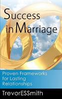 Success in Marriage: Proven Frameworks for lasting relationships 1456401416 Book Cover